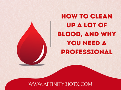 How to clean up a lot of blood, and why you need a professional